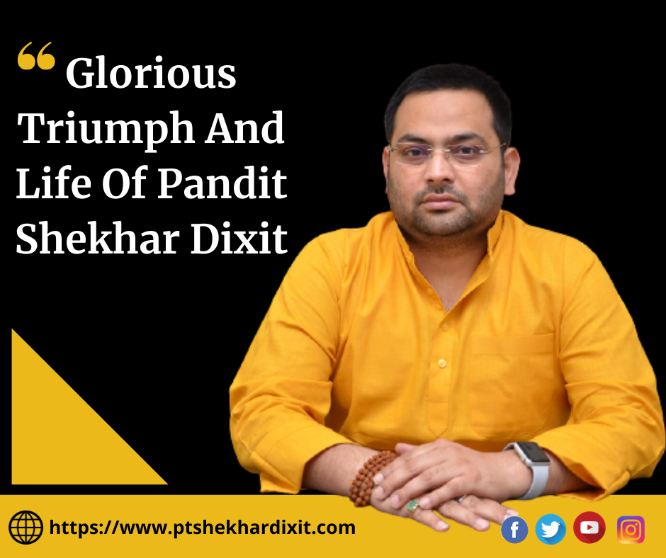 Glorious Triumph And Life Of Pandit Shekhar Dixit